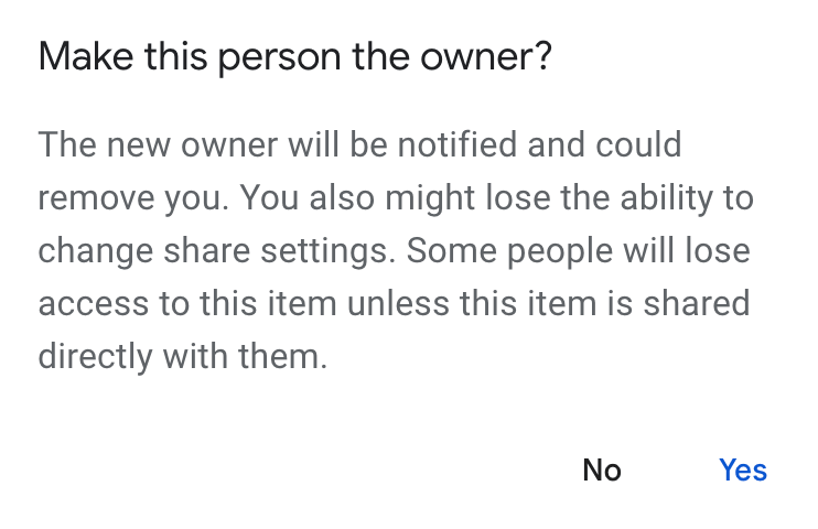 A module pops up that reads "The new owner will be notified and could remove you. You also might lose the ability to change share settings. Some people will lose access to this item unless this item is shared directly with them." so you are aware of the possible repercussions when transferring ownership.